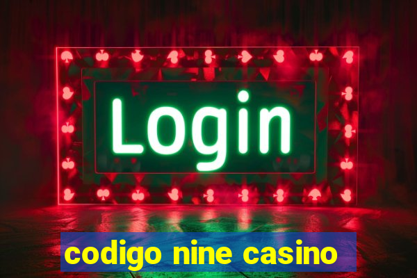 codigo nine casino