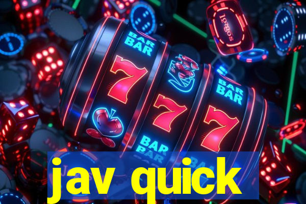 jav quick