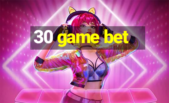 30 game bet