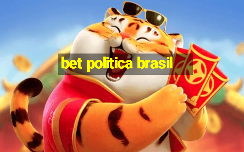 bet politica brasil