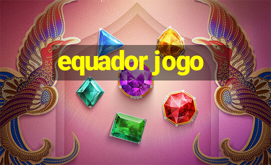 equador jogo