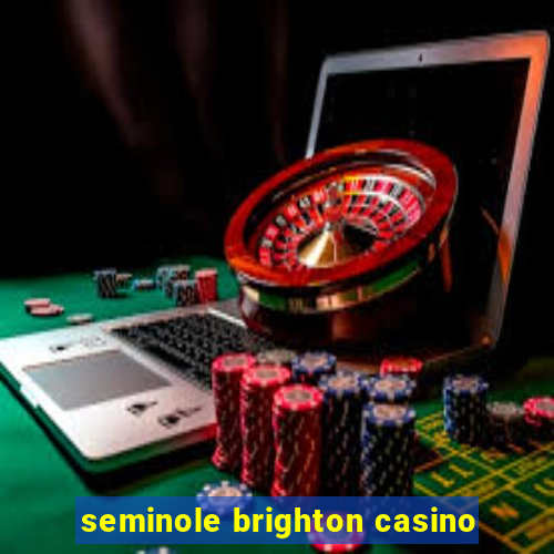 seminole brighton casino