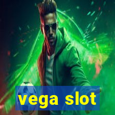 vega slot