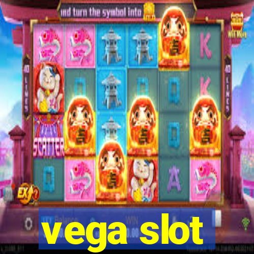 vega slot