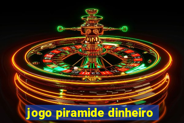 jogo piramide dinheiro