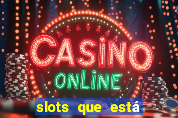 slots que está pagando hoje