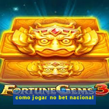 como jogar no bet nacional