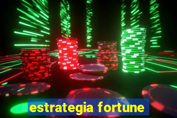 estrategia fortune