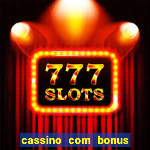 cassino com bonus de deposito