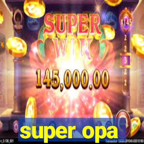 super opa