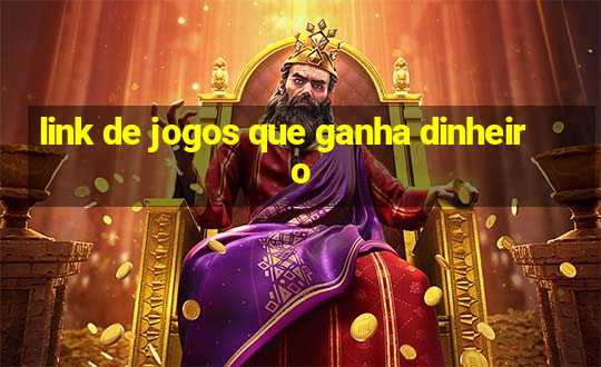 link de jogos que ganha dinheiro