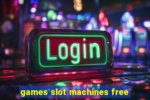 games slot machines free