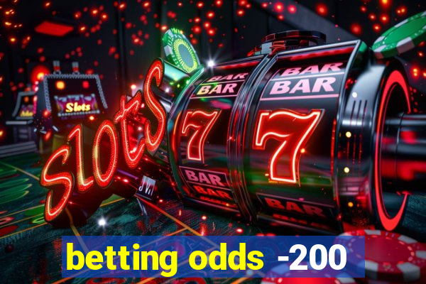 betting odds -200