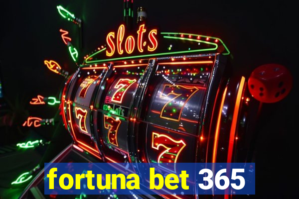 fortuna bet 365