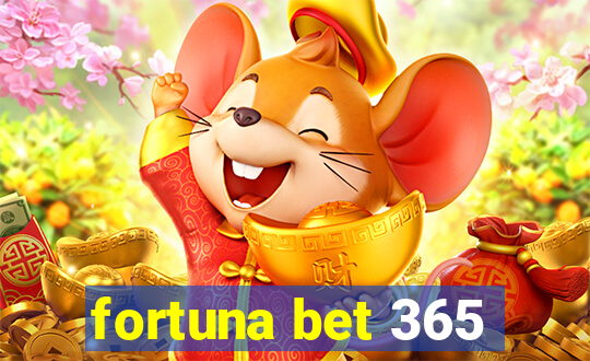 fortuna bet 365