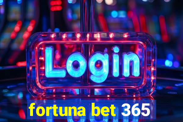 fortuna bet 365