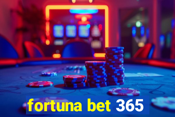 fortuna bet 365