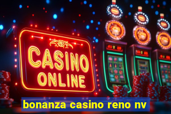 bonanza casino reno nv