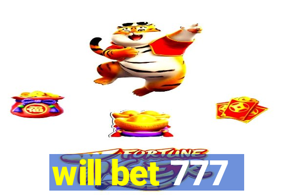 will bet 777