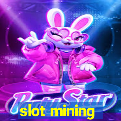 slot mining