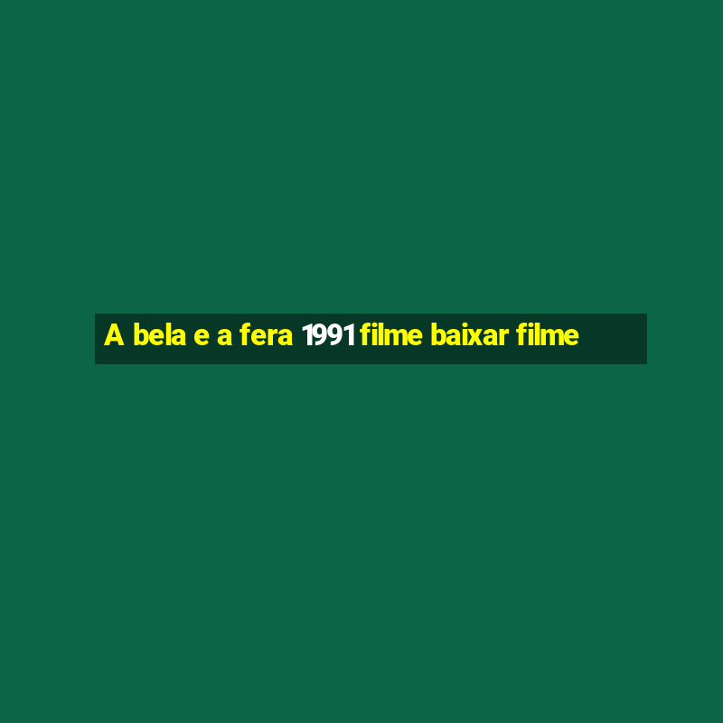 A bela e a fera 1991 filme baixar filme