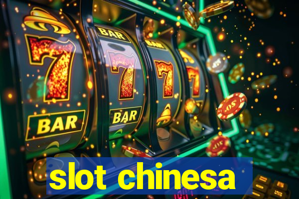 slot chinesa