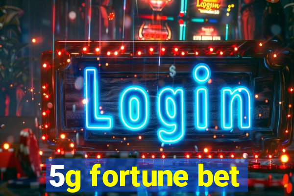 5g fortune bet