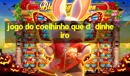 jogo do coelhinho que d谩 dinheiro