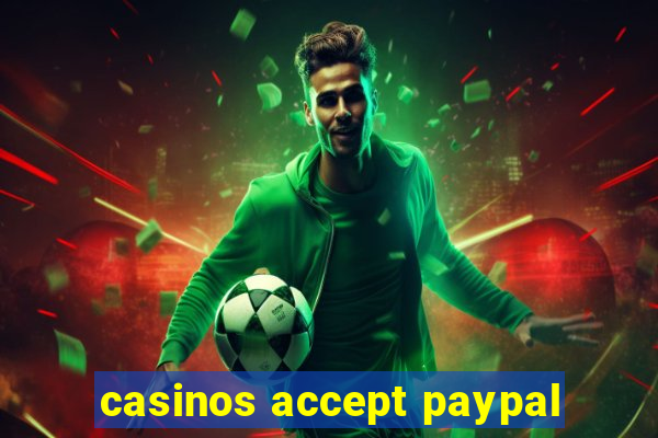 casinos accept paypal