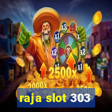 raja slot 303