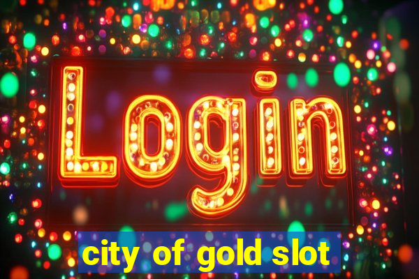 city of gold slot