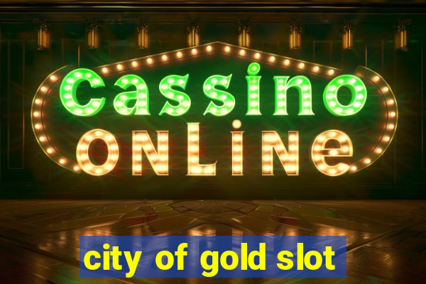 city of gold slot