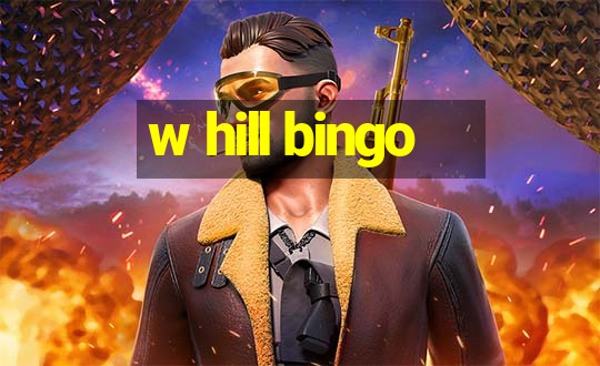 w hill bingo