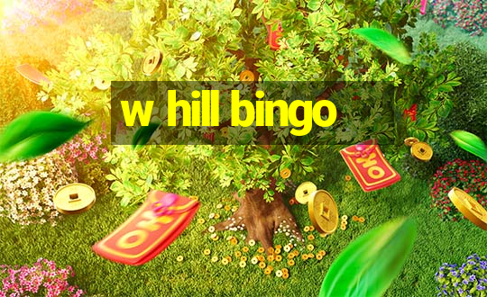 w hill bingo