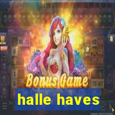 halle haves