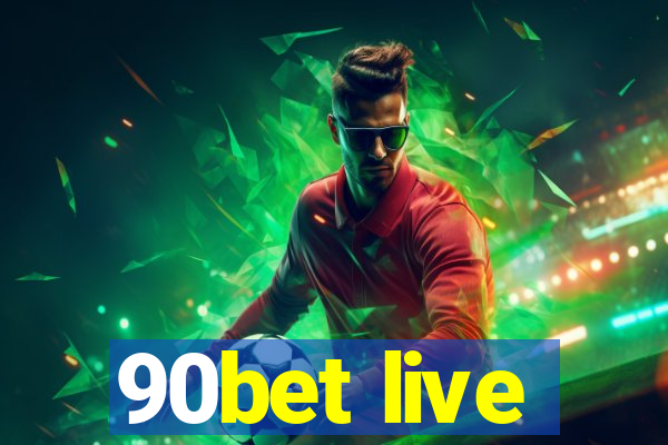 90bet live