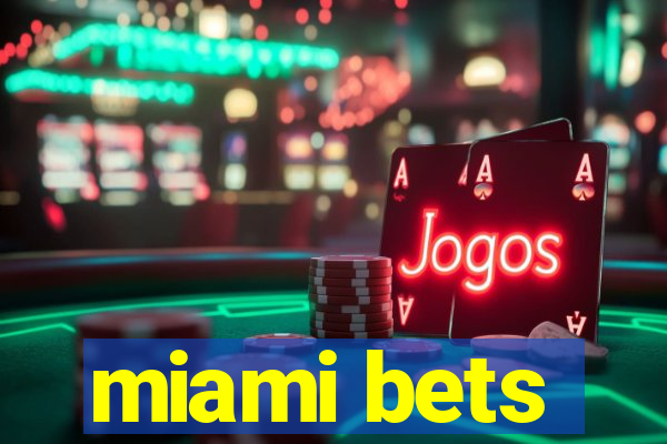 miami bets