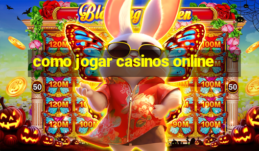 como jogar casinos online