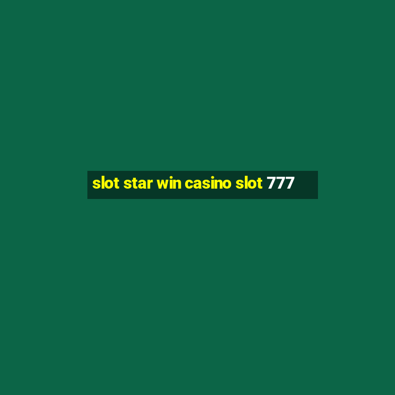 slot star win casino slot 777