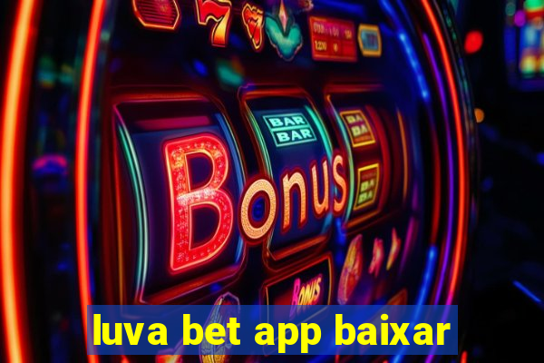 luva bet app baixar