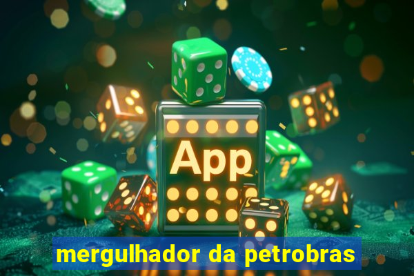 mergulhador da petrobras