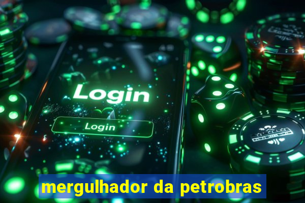 mergulhador da petrobras