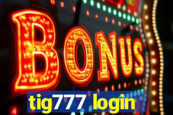 tig777 login