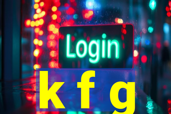 k f g