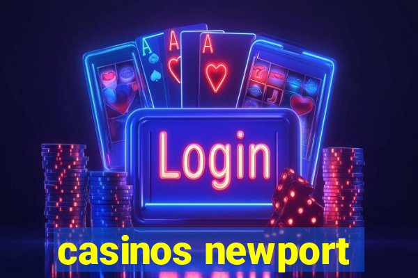 casinos newport