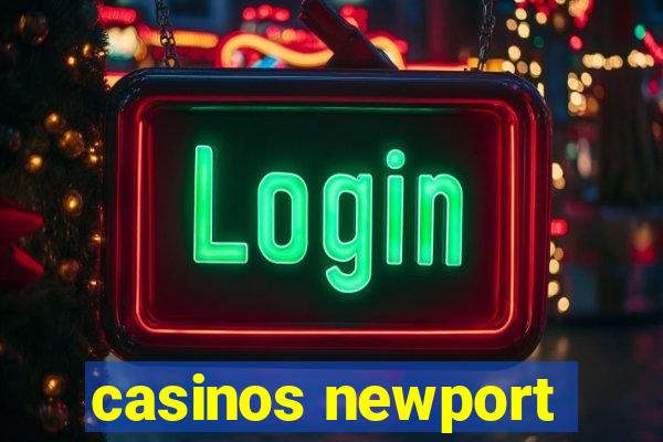 casinos newport