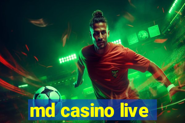 md casino live