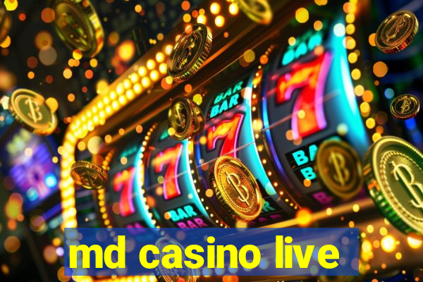 md casino live