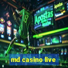 md casino live