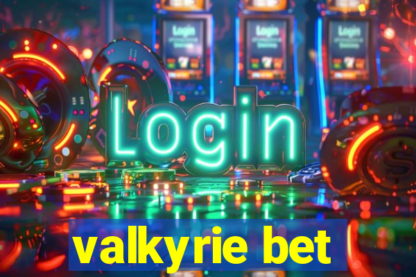 valkyrie bet